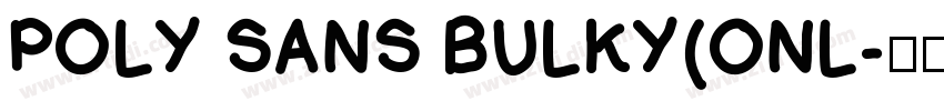 POLY SANS BULKY(ONL字体转换